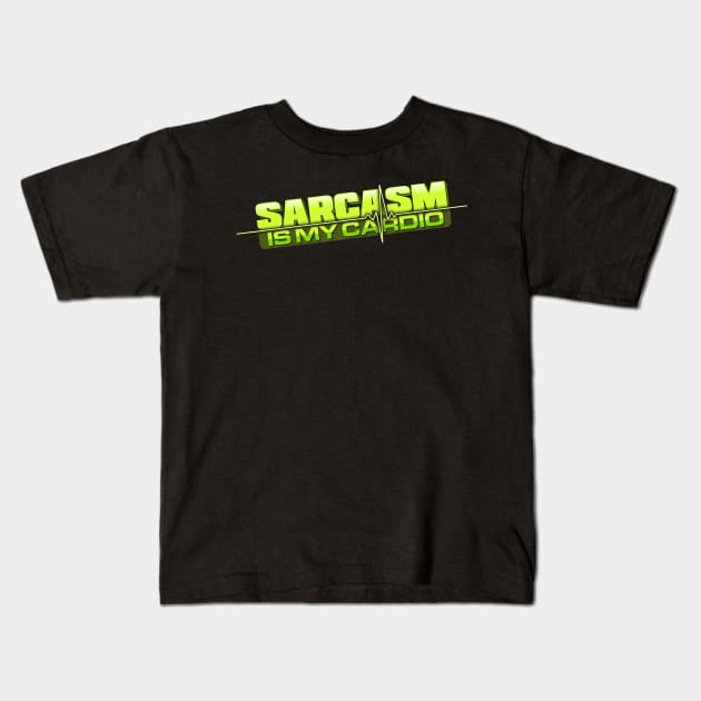 Sarcasm Is My Cardio Kids T-Shirt by ACraigL